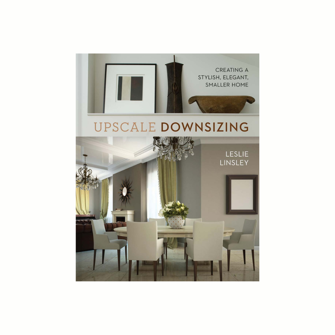 Upscale Downsizing: Creating A Stylish, Elegant, Smaller Home - Gro Urban Oasis